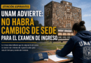 ¡ATENCIÓN ASPIRANTES! UNAM advierte: no habrá cambios de sede para el examen de ingreso